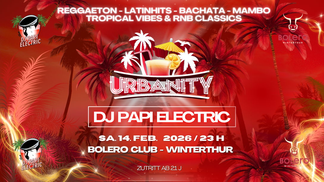 DJ Papi Electric @ Bolero Club Winterthur - URBANITY - Reggaeton - Latinbeats - Dembow - Tropicalhits