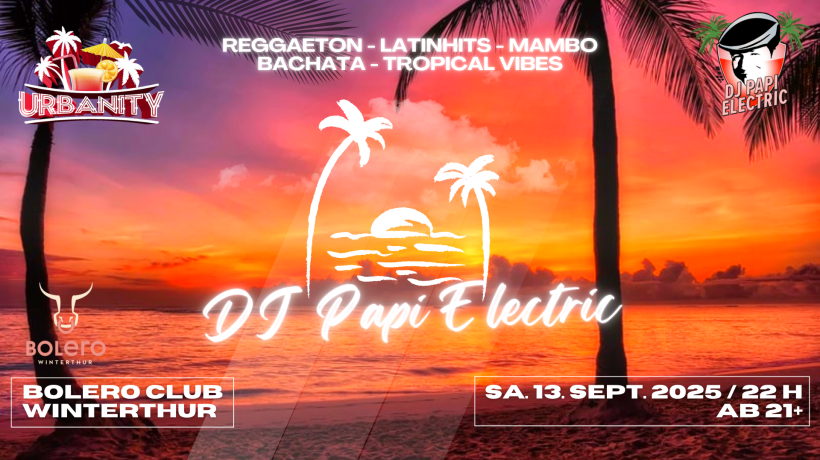 DJ Papi Electric @ Bolero Club Winterthur - URBANITY - Reggaeton - Latinbeats - Dembow - Tropicalhits