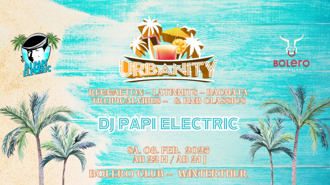 DJ Papi Electric @ Bolero Club Winterthur - URBANITY - Reggaeton - Latinbeats - Dembow - Tropicalhits