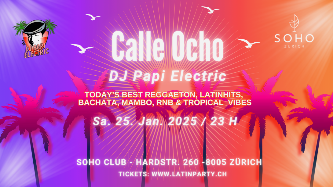 DJ Papi Electric @ SOHO Club Zürich - CALLE OCHO