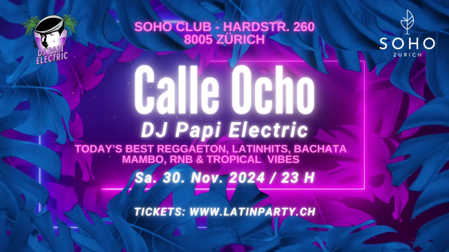 DJ Papi Electric @ SOHO Club Zürich - CALLE OCHO