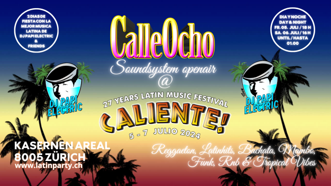 Calle Ocho Sountsystem @ Caliente Festival 2024 / 05. & 06. Juli 2024